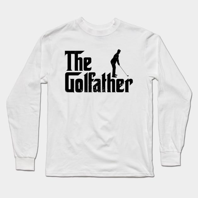 THE GOLFATHER - Creative Gift Idea for Golf Players, Fathers day Mafia Movie Parody gift Long Sleeve T-Shirt by Zen Cosmos Official